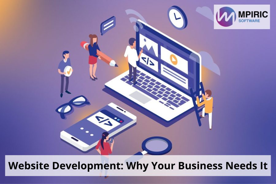 Website Development: Why Your Business Needs It